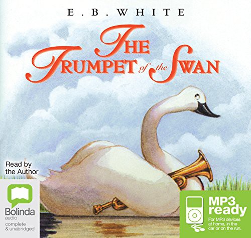 E. B. White: The Trumpet of the Swan (AudiobookFormat, 2015, Bolinda audio)