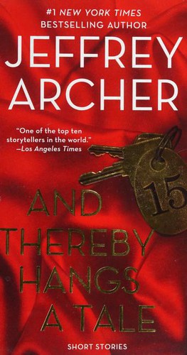 Jeffrey Archer: And Thereby Hangs a Tale (2011, St. Martin's Press)