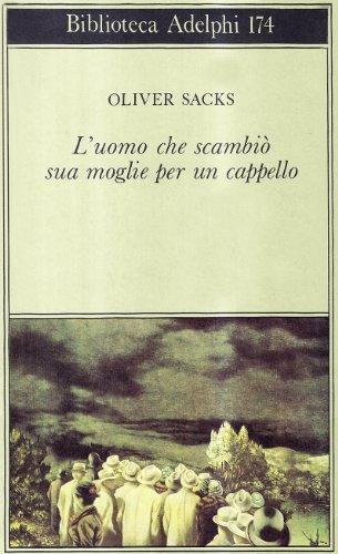 Oliver Sacks: L'uomo che scambiò sua moglie per un cappello (Italian language, 1992)