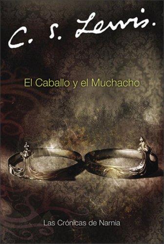 C. S. Lewis: El Caballo y el Muchacho (Narnia®) (Spanish language, 2005, Rayo)