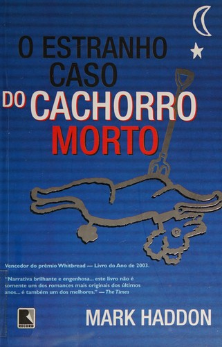 Mark Haddon: Estranho Caso do Cachorro Morto, O (Paperback, Portuguese language, 2004, Record)
