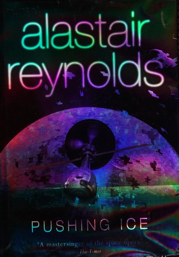 Alastair Reynolds: PUSHING ICE. (Undetermined language, 2005, GOLLANCZ, Orion Publishing Group, Limited)