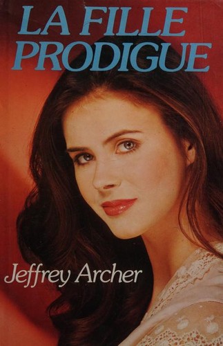 Jeffrey Archer: La fille prodigue (French language, 1984, France Loisirs)