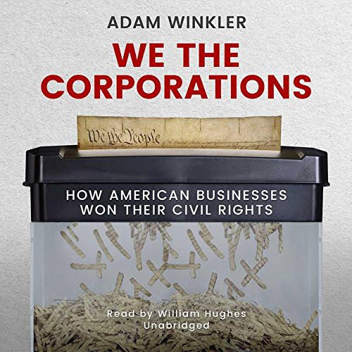 Adam Winkler: We the Corporations (AudiobookFormat, 2018, Blackstone Audio, Inc., Blackstone Audiobooks)