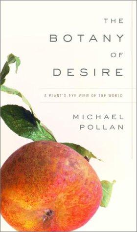 Michael Pollan: The Botany of Desire (EBook, 2001, Random House)