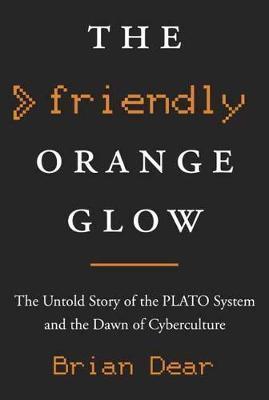 Brian Dear: The Friendly Orange Glow (2017)