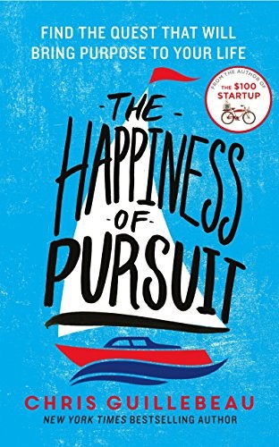 Chris Guillebeau: The Happiness of Pursuit (Paperback, 2014, Harmony Bks)