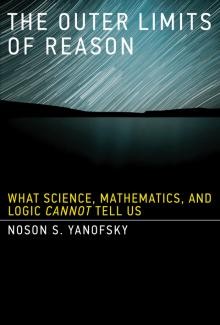 Noson S. Yanofsky: The outer limits of reason (Hardcover, 2013, MIT Press)