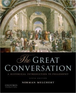 Norman Melchert: The Great Conversation: A Historical Introduction to Philosophy / Edition 6 (Hardcover, 2010, Oxford University Press, USA)