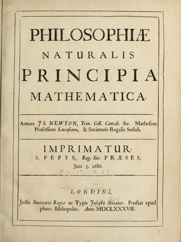 Sir Isaac Newton: Philosophiae naturalis principia mathematica (Latin language, 1687, Jussu Societatis Regiae)