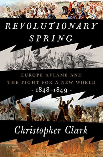 Clark, Christopher: Revolutionary Spring (Hardcover, 2023, Crown Publishing Group, The, Crown)