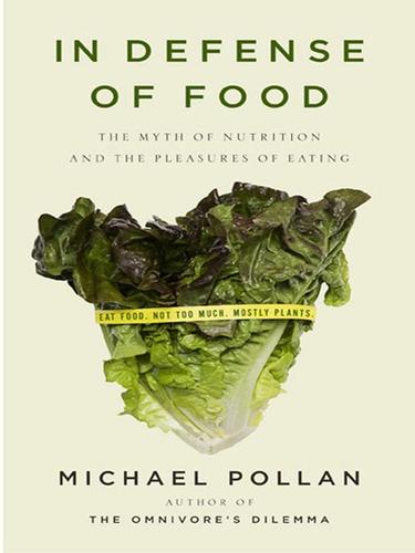 Michael Pollan: In Defense of Food (EBook, 2008, Penguin Group USA, Inc.)