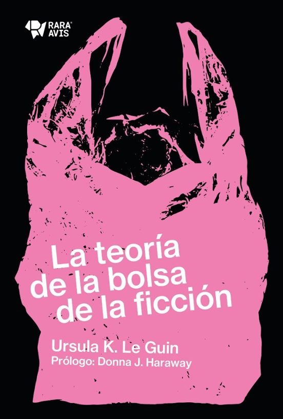 Ursula K. Le Guin (duplicate): La teoría de la bolsa de la ficción (Paperback, Castellano language, Rara Avis)