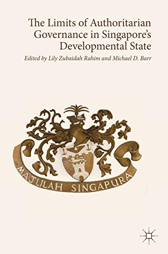 Lily Zubaidah Rahim, Michael D. Barr: The Limits of Authoritarian Governance in Singapore's Developmental State (Hardcover, 2019, Palgrave Macmillan)