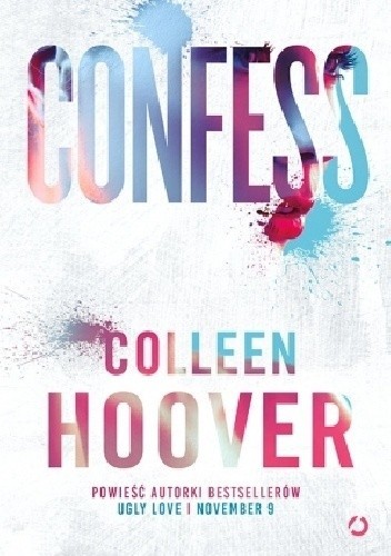 Colleen Hoover: Confess (2017, Wydawnictwo Otwarte)