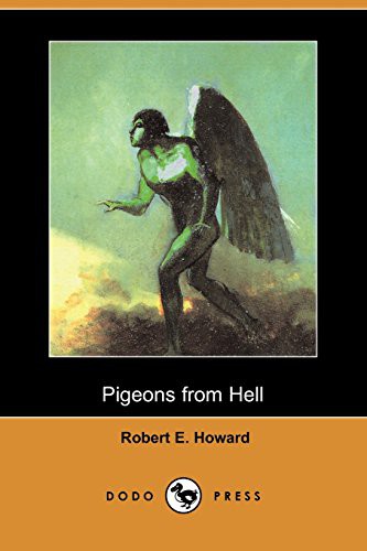 Robert E. Howard: Pigeons from Hell (Paperback, 2008, Dodo Press)