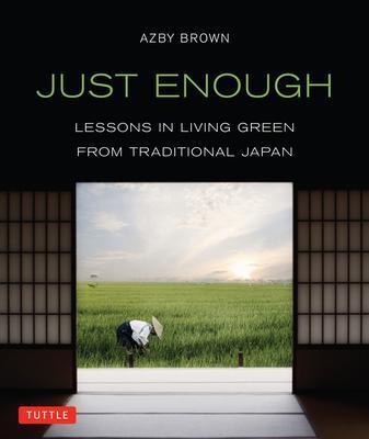 Azby Brown: Just Enough (2013, Tuttle Publishing)