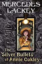 Mercedes Lackey: The Silver Bullets of Annie Oakley (Hardcover, 2021, DAW)