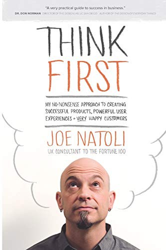 Joe Natoli: Think First (Paperback, 2015, Give Good UX)