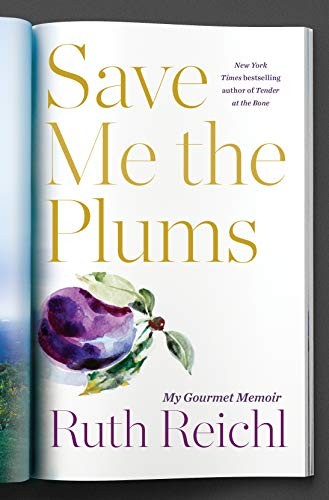 Ruth Reichl: Save Me the Plums (Hardcover, 2019, Random House)