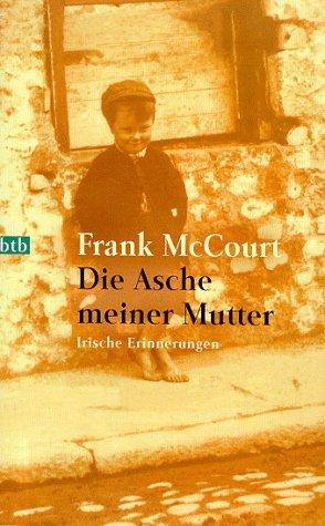 Frank McCourt: Die Asche Meiner Mutter (Paperback, German language, Wilhelm Goldmann Verlag, GmbH)