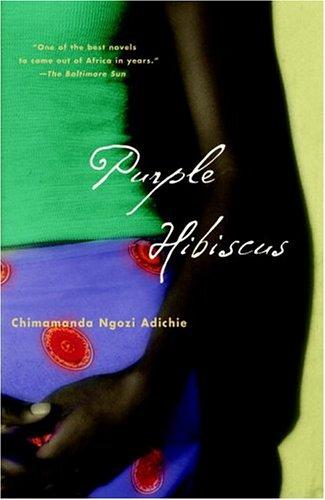 Chimamanda Ngozi Adichie: Purple Hibiscus (2004, Anchor Books)