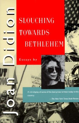 Joan Didion: Slouching Towards Bethlehem (1990, Farrar, Straus and Giroux)