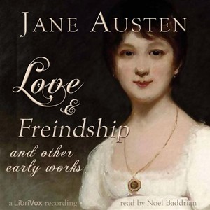 Jane Austen, Gilbert Keith Chesterton: Love & Freindship, and Other Early Works (2014, LibriVox)