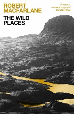 Robert Macfarlane: Wild Places (2023, Granta Books)