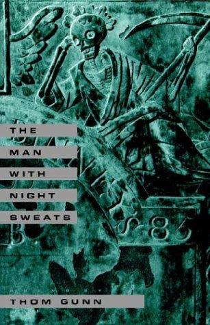 Thom Gunn: The Man with Night Sweats (Farrar, Straus and Giroux)