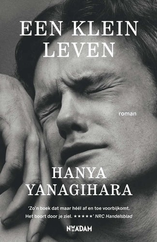 Hanya Yanagihara, Oliver Wyman, Koen Tachelet, Ivo van Hove: Een klein leven (Paperback, Dutch language, 2016, Nieuw Amsterdam)