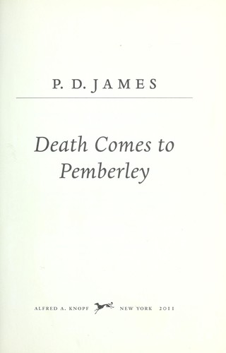 P. D. James: Death comes to Pemberley (2011, Alfred A. Knopf)