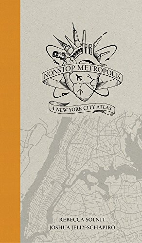Rebecca Solnit, Joshua Jelly-Schapiro: Nonstop Metropolis: A New York City Atlas (University of California Press)