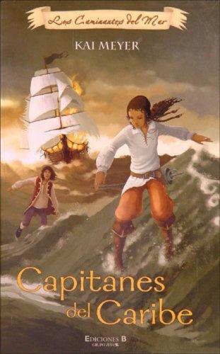 Kai Meyer: Capitanes del Caribe (Escritura Desatada) (Hardcover, Spanish language, 2007, Ediciones B)