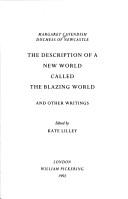 Margaret Cavendish, Duchess of Newcastle: The description of a new world, called the blazing world and other writings