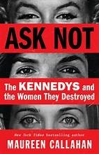 Maureen Callahan: Ask Not (2024, Little Brown & Company)
