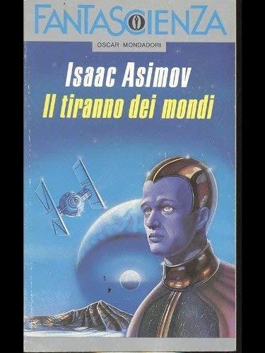 Isaac Asimov: Il tiranno dei mondi (Paperback, Italian language, Mondadori)