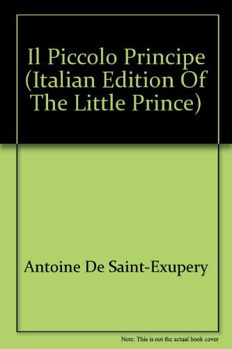 Antoine de Saint-Exupéry: Il Piccolo Principe (Italian edition of The Little Prince) (Paperback, 2000, French & European Pubns)