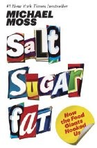 Michael Moss: Salt Sugar Fat: How the Food Giants Hooked Us (2013, Random House)