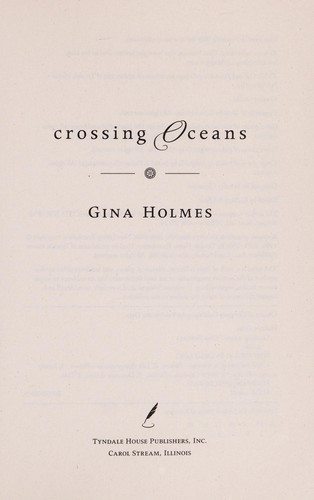 Gina Holmes: Crossing oceans (2010, Tyndale House Publishers)