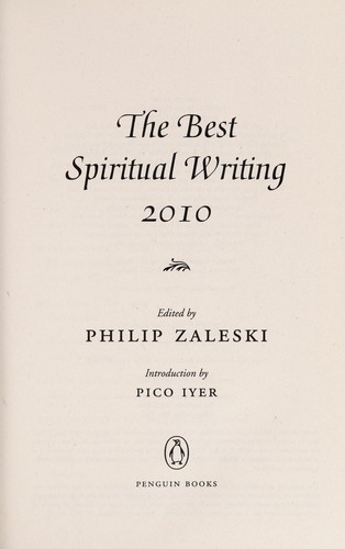 Pico Iyer, Philip Zaleski, Pico Iyer: The Best Spiritual Writing 2010 (2010, Penguin Books)