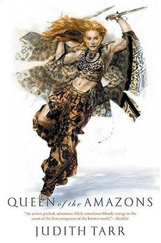 Judith Tarr: Queen of the Amazons (Alexander the Great) (Paperback, 2004, Tor Books)