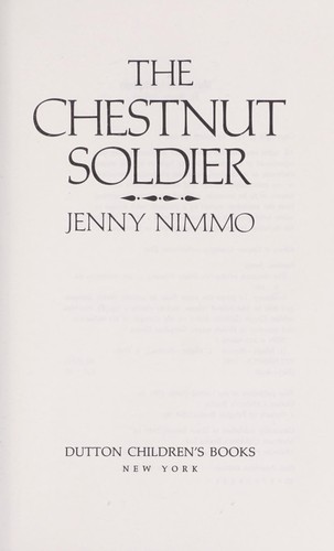 Jenny Nimmo: The chestnut soldier (1991, Dutton Children's Books)