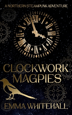 Emma Whitehall: Clockwork Magpies (EBook, Northodox Press)