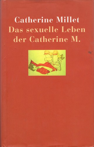 Catherine Millet, Sergi Matarin López: Das sexuelle Leben der Catherine M. (Hardcover, German language, 2002, RM Buch Und Medien Vertrieb GmbH)