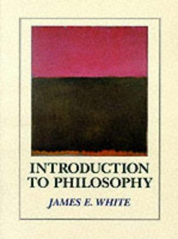 James E. White: Introduction to philosophy (1989, West Pub. Co.)