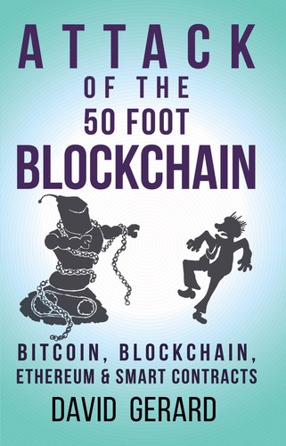 David Gerard, Karen Boyd, Ben Gutzler, Christian Wagner: Attack of the 50 Foot Blockchain (Paperback, 2017, CreateSpace Independent Publishing Platform, Createspace Independent Publishing Platform)