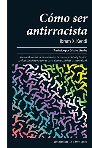 Ibram X. Kendi, Cristina Lizarbe: Cómo ser antirracista (Paperback, Spanish language, RAYO VERDE EDITORIAL, S.L.)