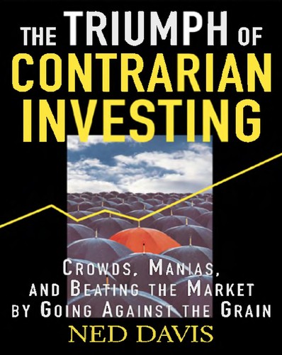 Nathan E. Davis, Ned Davis: The triumph of contrarian investing (Hardcover, 2004, McGraw-Hill)