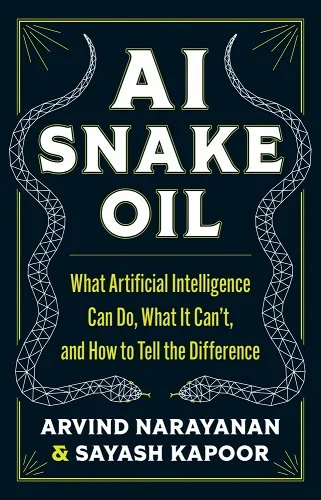 Sayash Kapoor, Arvind Narayanan: AI Snake Oil (Hardcover, Princeton University Press)